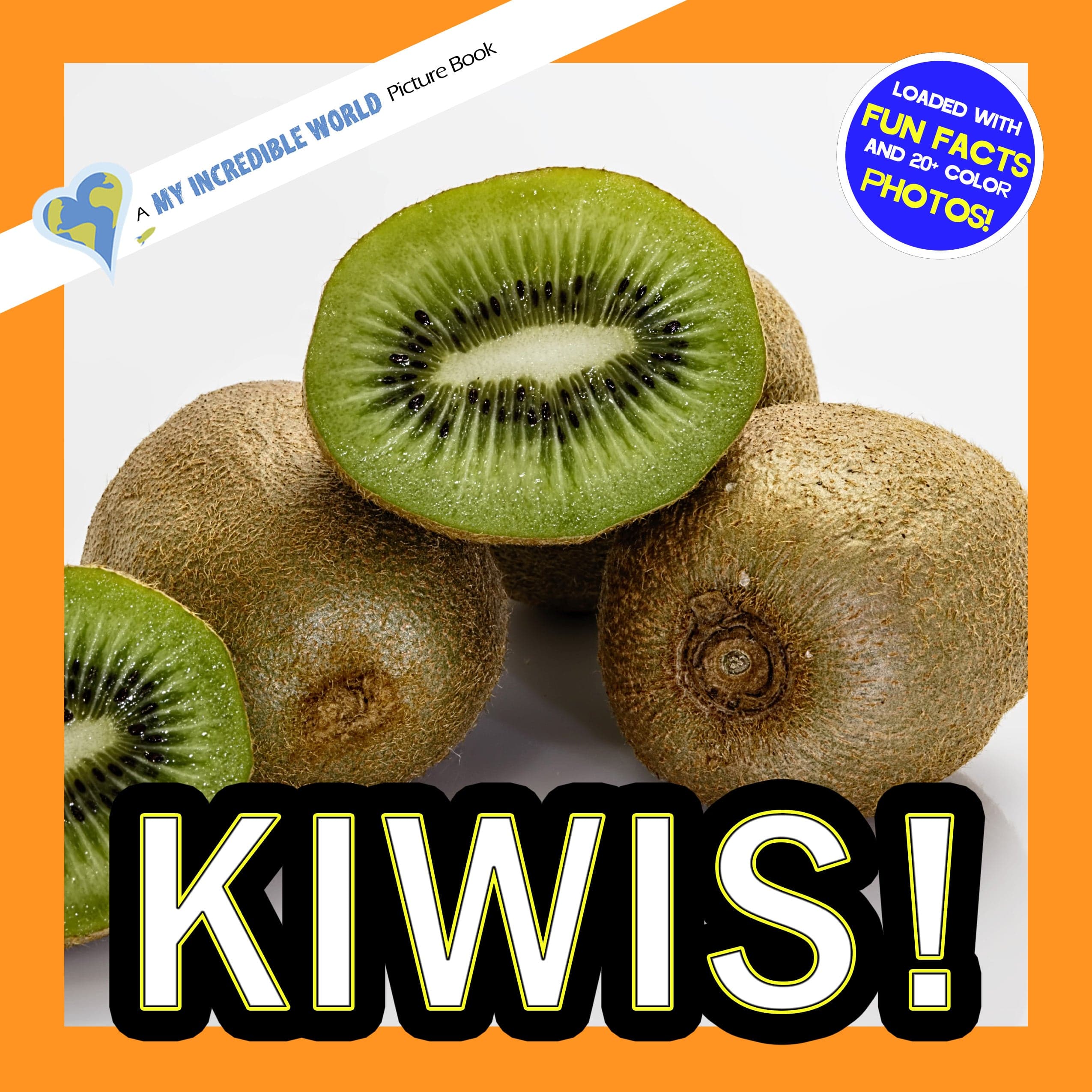 Kiwis! A My Incredible World Picture Book For Children